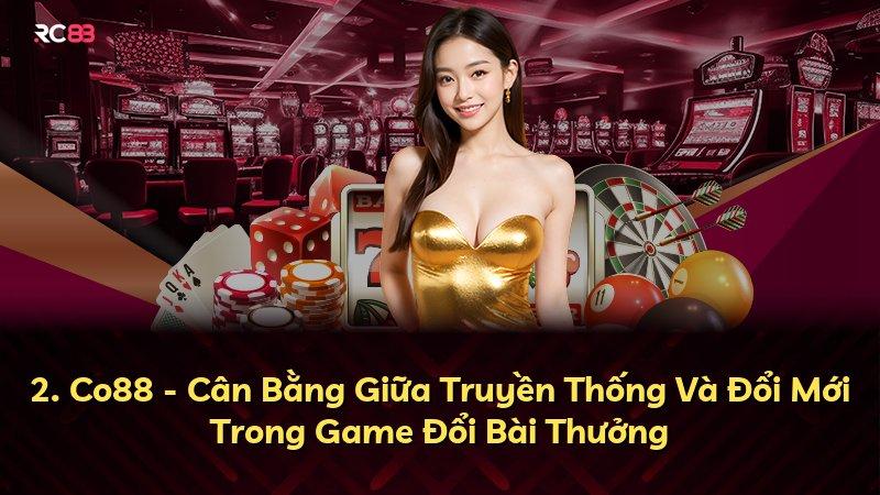 2. Co88 - Cân Bằng Giữa Truyền Thống Và Đổi Mới Trong Game Đổi Bài Thưởng