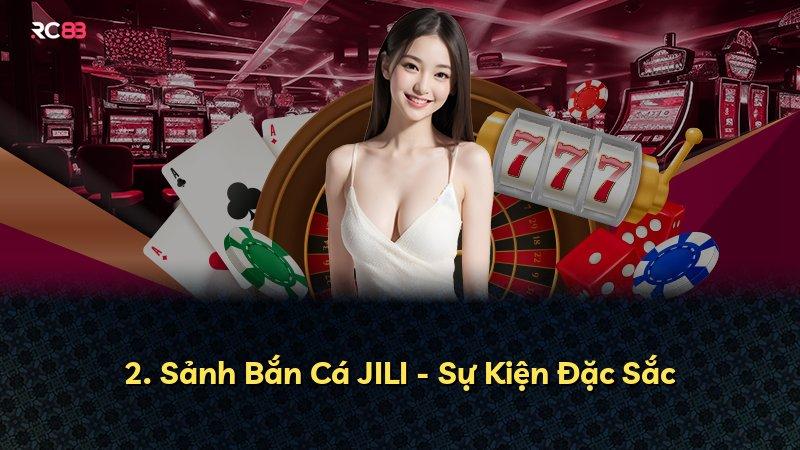 2. Sảnh Bắn Cá JILI - Sự Kiện Đặc Sắc