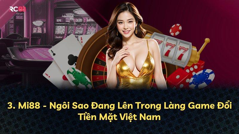 3. Mi88 - Ngôi Sao Đang Lên Trong Làng Game Đổi Tiền Mặt Việt Nam