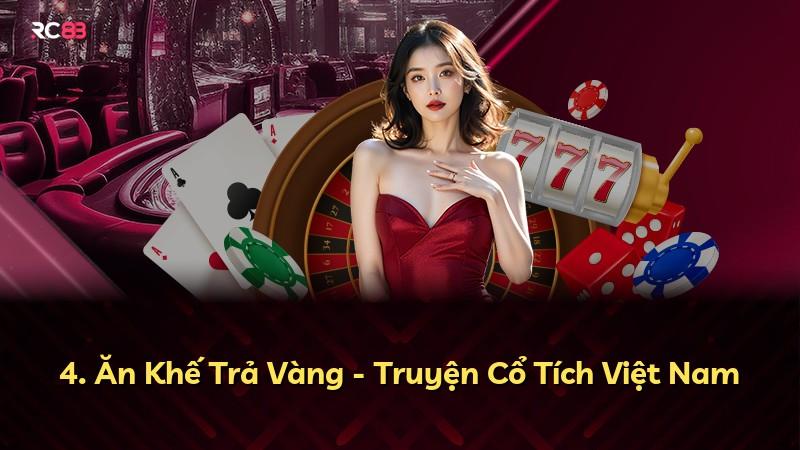 4. Ăn Khế Trả Vàng - Truyện Cổ Tích Việt Nam