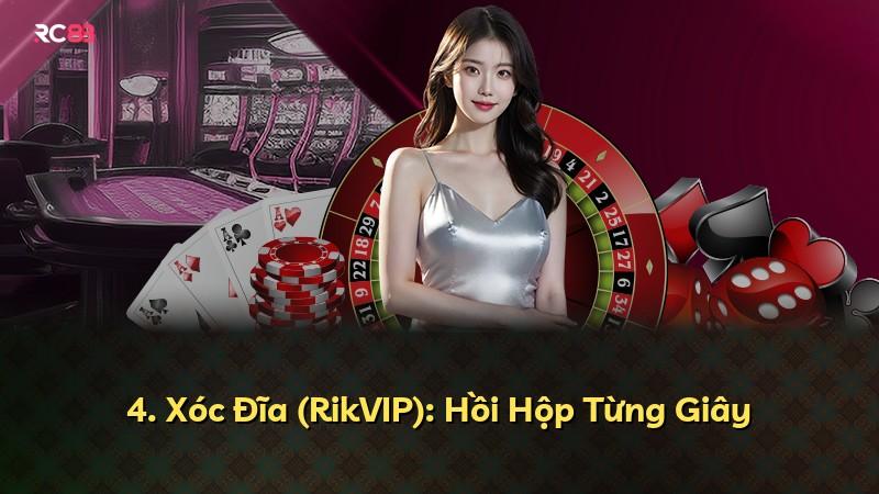 4. Xóc Đĩa (RikVIP): Hồi Hộp Từng Giây