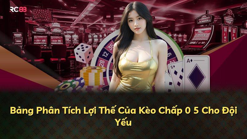 Bảng Phân Tích Lợi Thế Của Kèo Chấp 0 5 Cho Đội Yếu