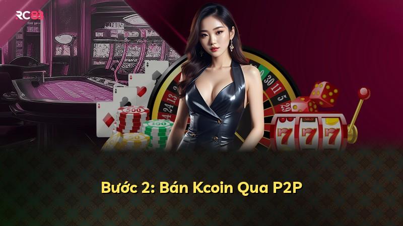 Bước 2: Bán Kcoin Qua P2P
