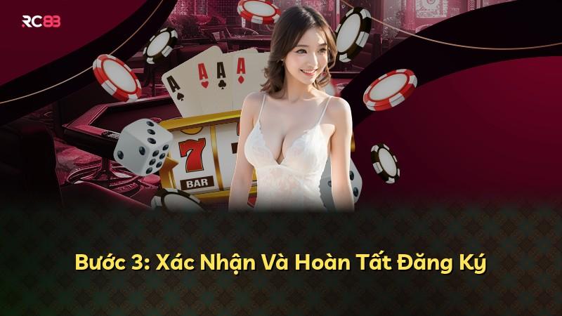Bước 3: Xác Nhận Và Hoàn Tất Đăng Ký