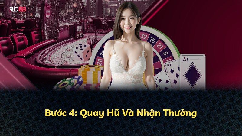 Bước 4: Quay Hũ Và Nhận Thưởng