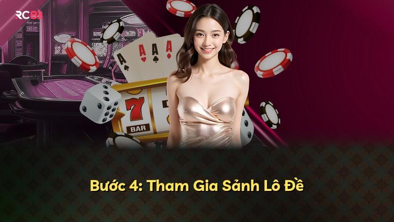 Bước 4: Tham Gia Sảnh Lô Đề