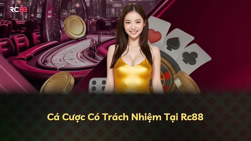 Cá Cược Có Trách Nhiệm Tại Rc88