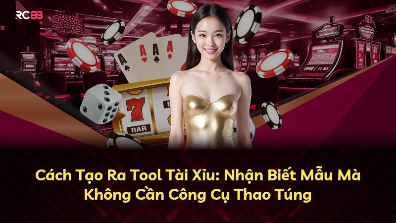 Cách Tạo Ra Tool Tài Xỉu: Nhận Biết Mẫu Mà Không Cần Công Cụ Thao Túng
