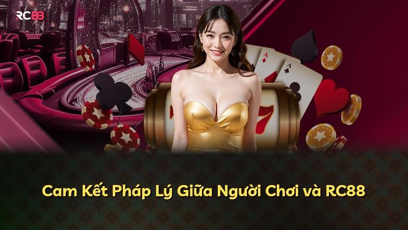 Cam Kết Pháp Lý Giữa Người Chơi và RC88