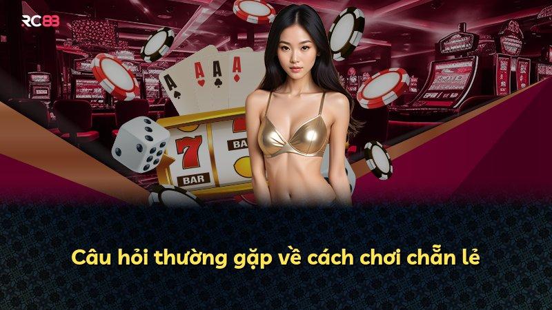 Câu hỏi thường gặp về cách chơi chẵn lẻ