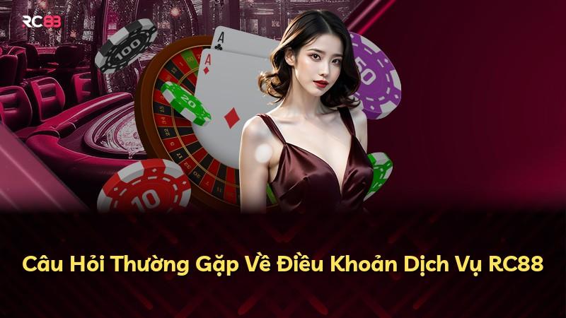 Câu Hỏi Thường Gặp Về Điều Khoản Dịch Vụ RC88