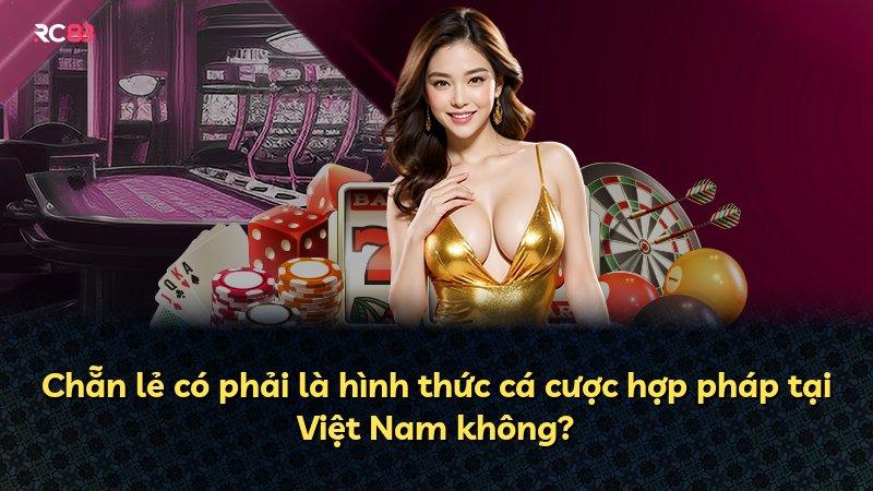 Chẵn lẻ có phải là hình thức cá cược hợp pháp tại Việt Nam không?