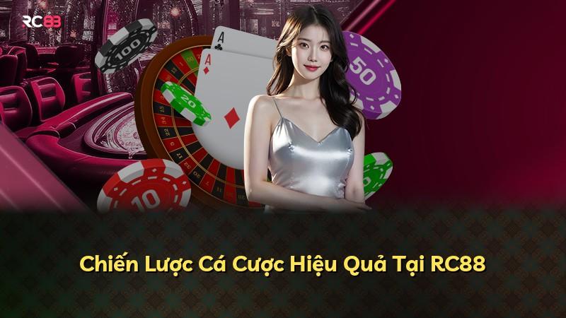 Chiến Lược Cá Cược Hiệu Quả Tại RC88