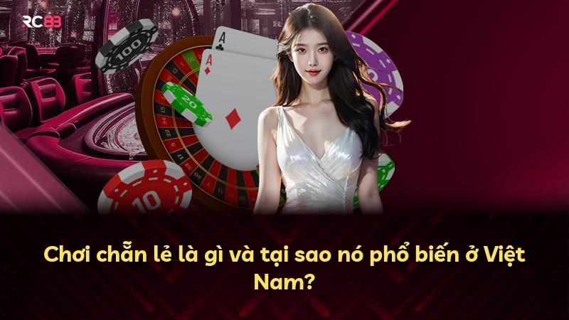 Chơi chẵn lẻ là gì và tại sao nó phổ biến ở Việt Nam?