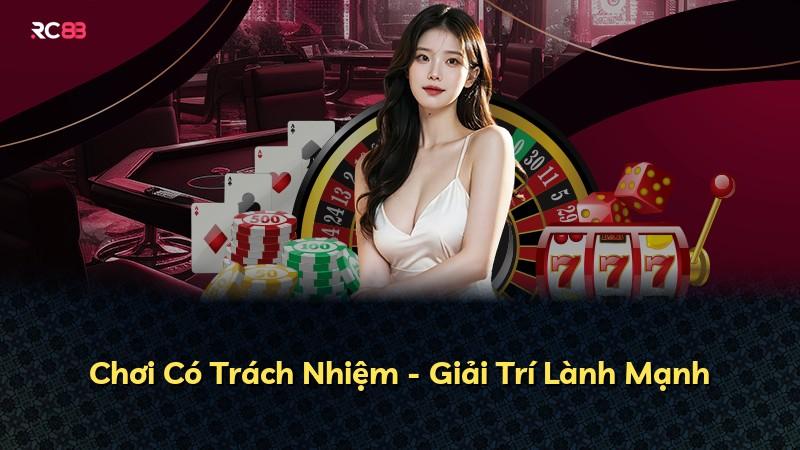 Chơi Có Trách Nhiệm - Giải Trí Lành Mạnh