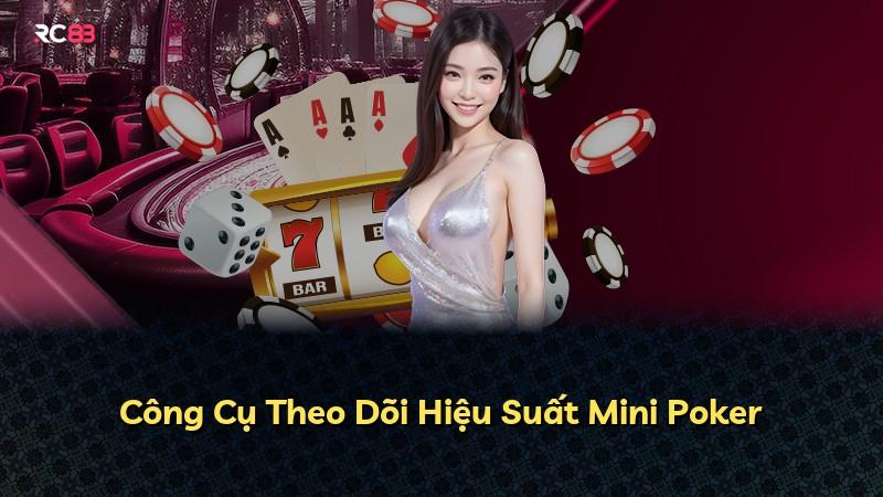 Công Cụ Theo Dõi Hiệu Suất Mini Poker