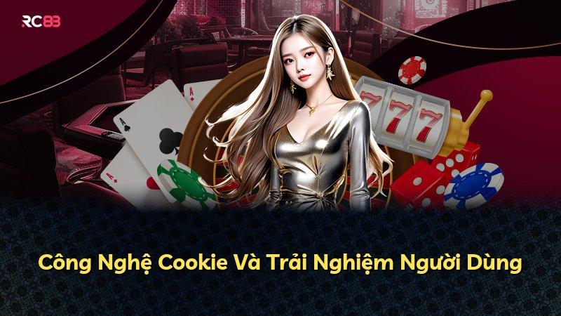 Công Nghệ Cookie Và Trải Nghiệm Người Dùng