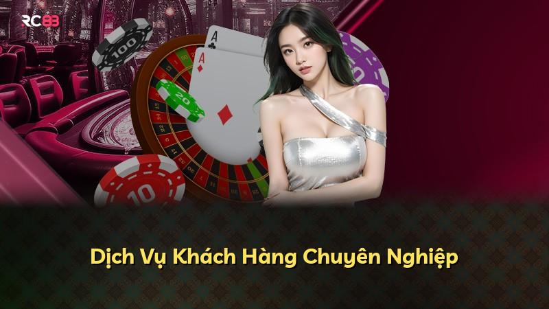Dịch Vụ Khách Hàng Chuyên Nghiệp