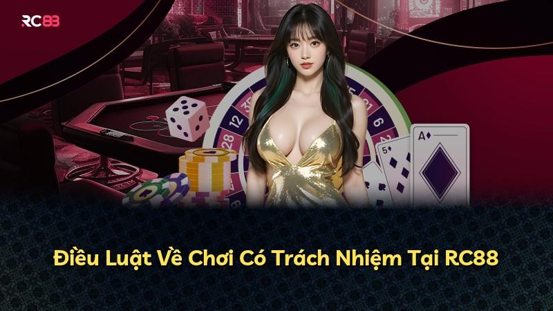 Điều Luật Về Chơi Có Trách Nhiệm Tại RC88