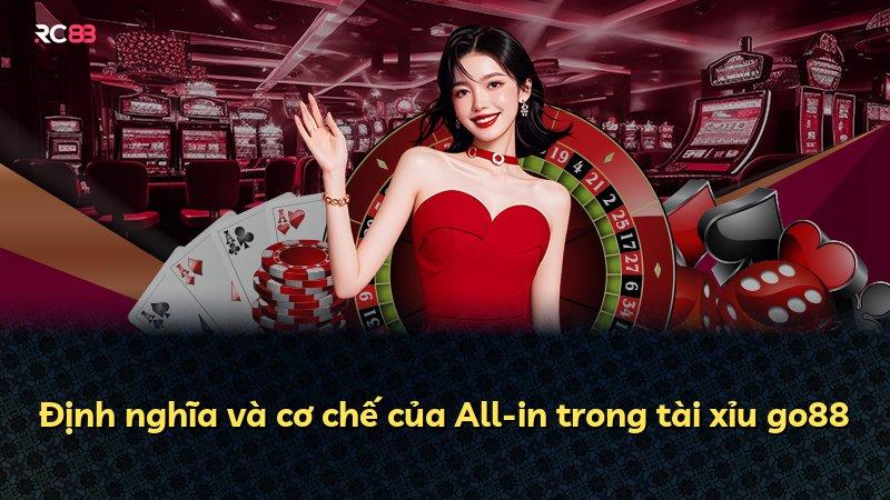 Định nghĩa và cơ chế của All-in trong tài xỉu go88