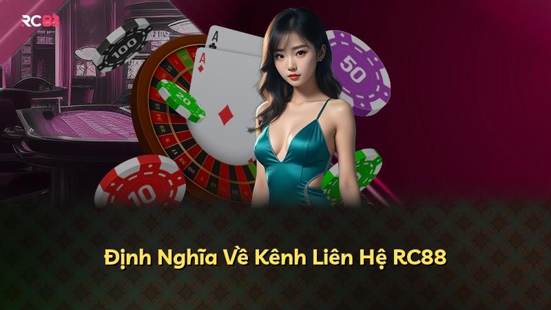 Định Nghĩa Về Kênh Liên Hệ RC88