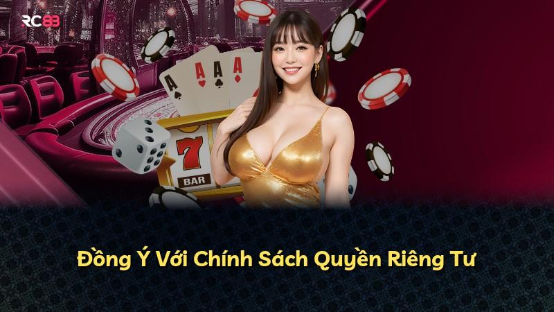 Đồng Ý Với Chính Sách Quyền Riêng Tư