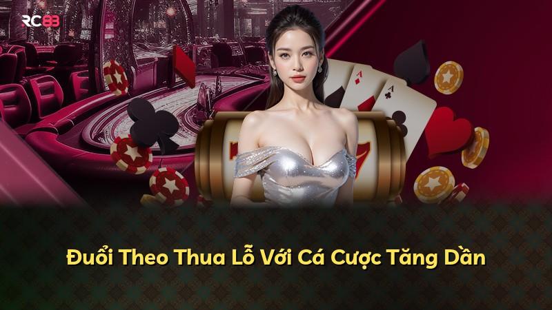 Đuổi Theo Thua Lỗ Với Cá Cược Tăng Dần