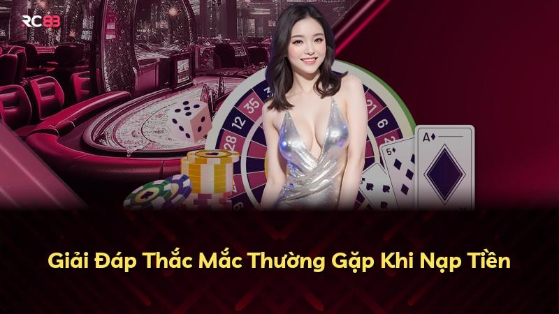 Giải Đáp Thắc Mắc Thường Gặp Khi Nạp Tiền