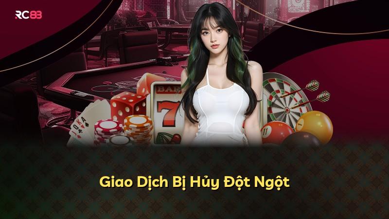 Giao Dịch Bị Hủy Đột Ngột