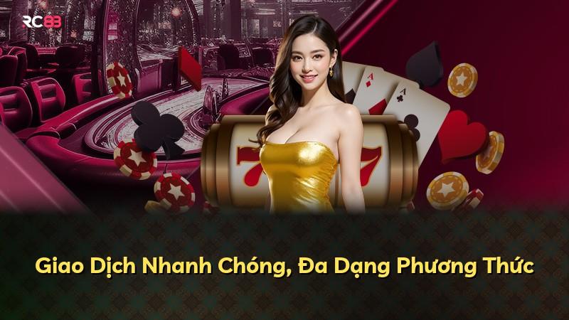Giao Dịch Nhanh Chóng, Đa Dạng Phương Thức