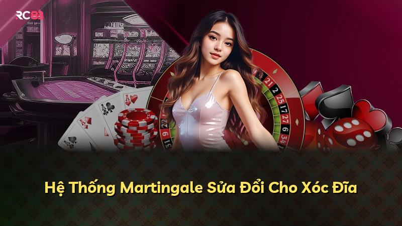 Hệ Thống Martingale Sửa Đổi Cho Xóc Đĩa