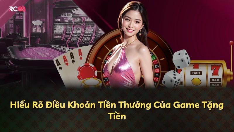 Hiểu Rõ Điều Khoản Tiền Thưởng Của Game Tặng Tiền