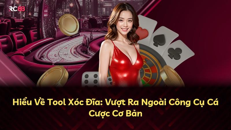 Hiểu Về Tool Xóc Đĩa: Vượt Ra Ngoài Công Cụ Cá Cược Cơ Bản