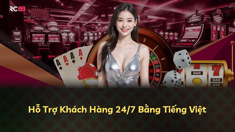 Hỗ Trợ Khách Hàng 24/7 Bằng Tiếng Việt