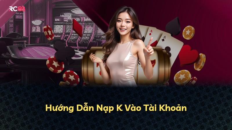 Hướng Dẫn Nạp K Vào Tài Khoản