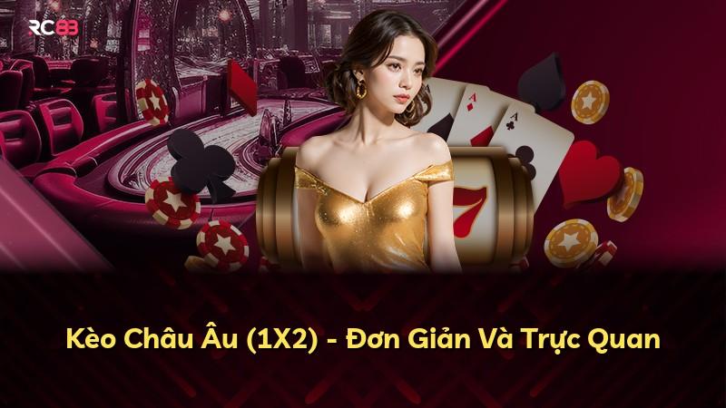 Kèo Châu Âu (1X2) - Đơn Giản Và Trực Quan