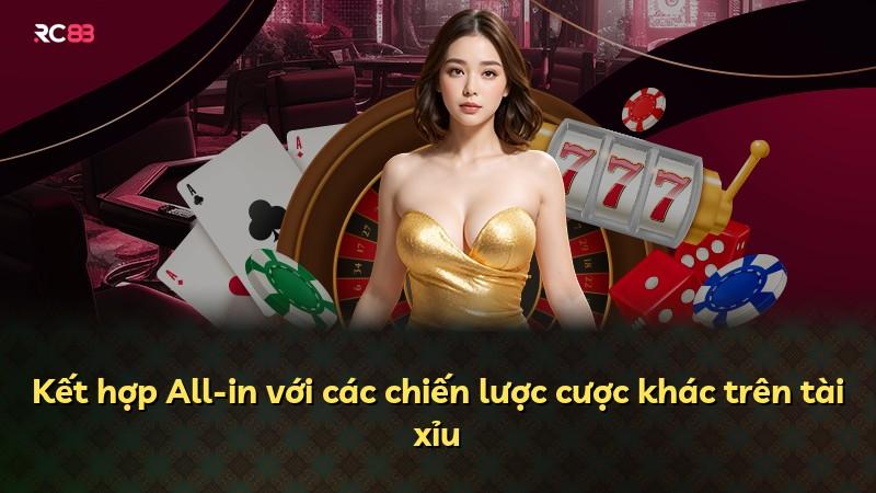 Kết hợp All-in với các chiến lược cược khác trên tài xỉu
