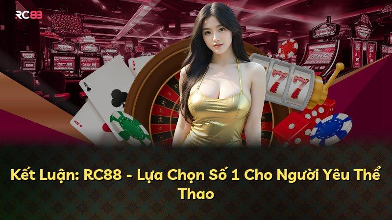 Kết Luận: RC88 - Lựa Chọn Số 1 Cho Người Yêu Thể Thao