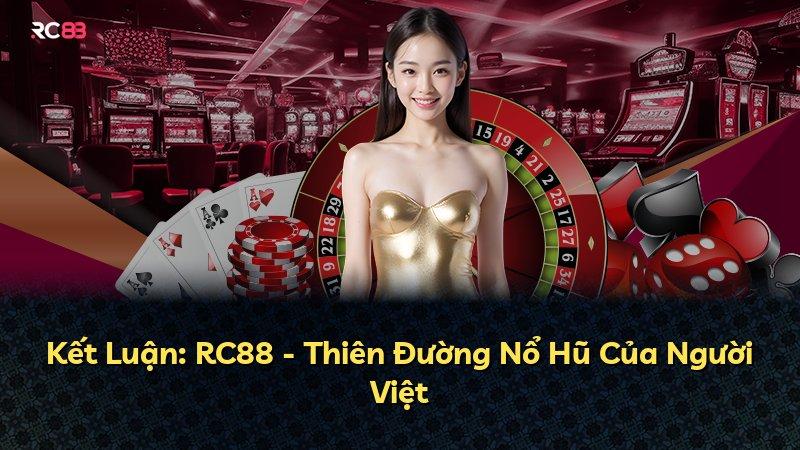 Kết Luận: RC88 - Thiên Đường Nổ Hũ Của Người Việt