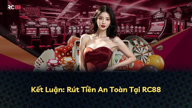Kết Luận: Rút Tiền An Toàn Tại RC88