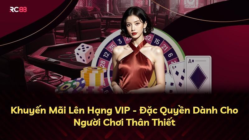 Khuyến Mãi Lên Hạng VIP - Đặc Quyền Dành Cho Người Chơi Thân Thiết