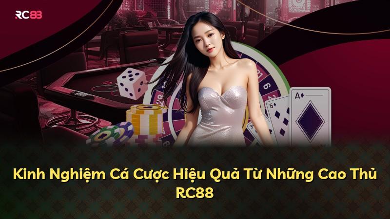 Kinh Nghiệm Cá Cược Hiệu Quả Từ Những Cao Thủ RC88