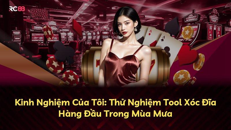 Kinh Nghiệm Của Tôi: Thử Nghiệm Tool Xóc Đĩa Hàng Đầu Trong Mùa Mưa