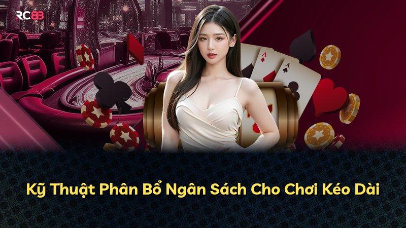 Kỹ Thuật Phân Bổ Ngân Sách Cho Chơi Kéo Dài