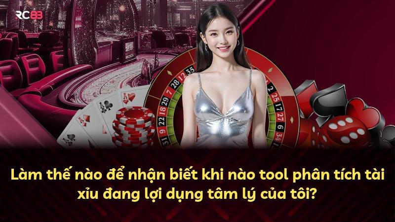 Làm thế nào để nhận biết khi nào tool phân tích tài xỉu đang lợi dụng tâm lý của tôi?