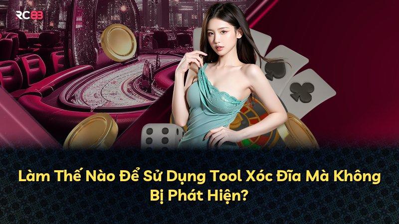 Làm Thế Nào Để Sử Dụng Tool Xóc Đĩa Mà Không Bị Phát Hiện?