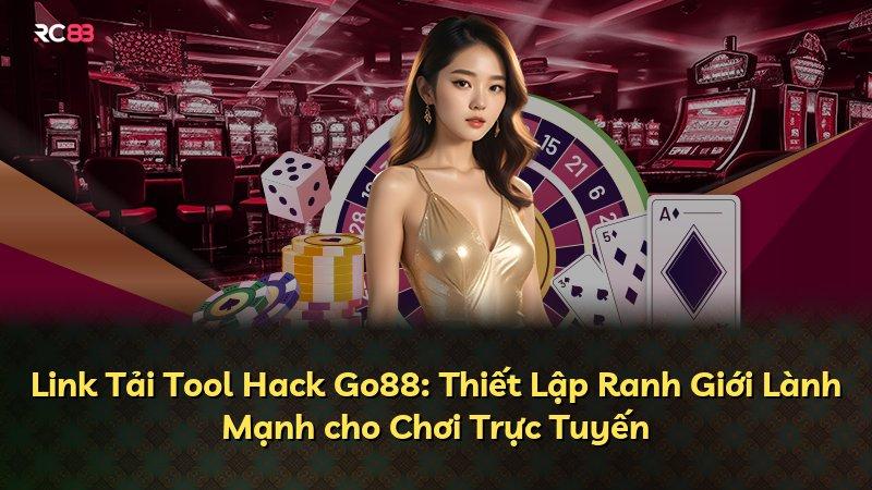 Link Tải Tool Hack Go88: Thiết Lập Ranh Giới Lành Mạnh cho Chơi Trực Tuyến