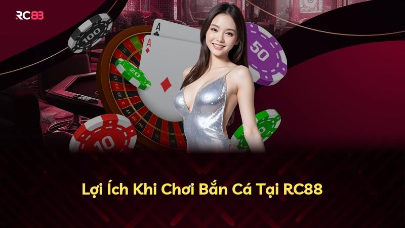 Lợi Ích Khi Chơi Bắn Cá Tại RC88