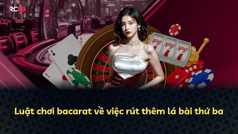Luật chơi bacarat về việc rút thêm lá bài thứ ba