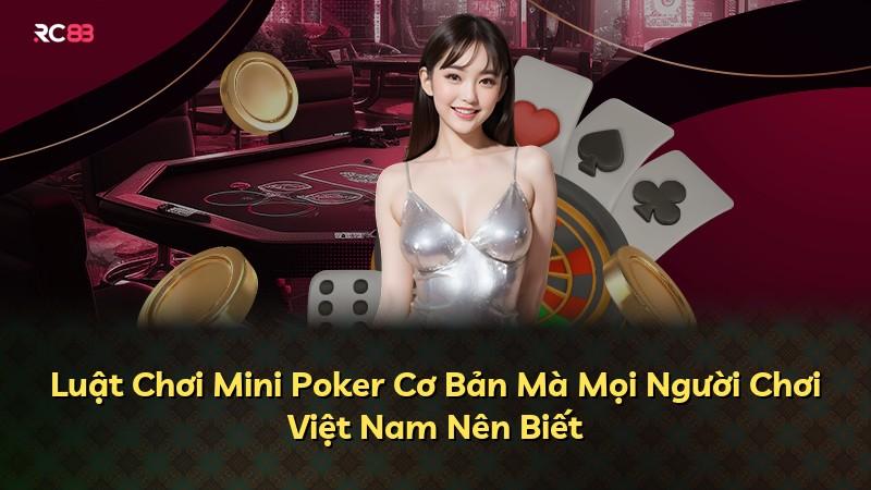 Luật Chơi Mini Poker Cơ Bản Mà Mọi Người Chơi Việt Nam Nên Biết